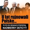 Nakradli a teraz drą gęby, że jest deficyt. Potrzeba dwóch lat, żebyśmy wyszli na prostą po ich rządach. 
