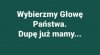 Polaku, wybieraj z głową !