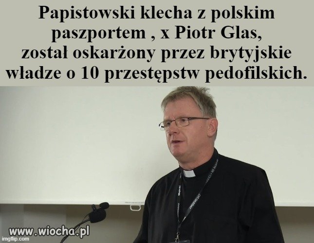X Piotr Glas -  egzorcysta, misjonarz,pedofil
