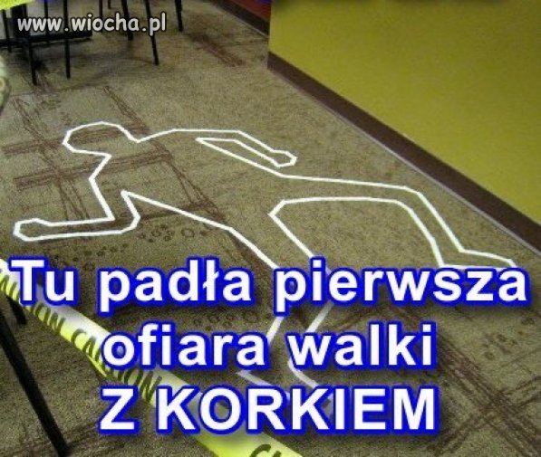 Są pierwsze ofiary walki z korkiem od butelki.
