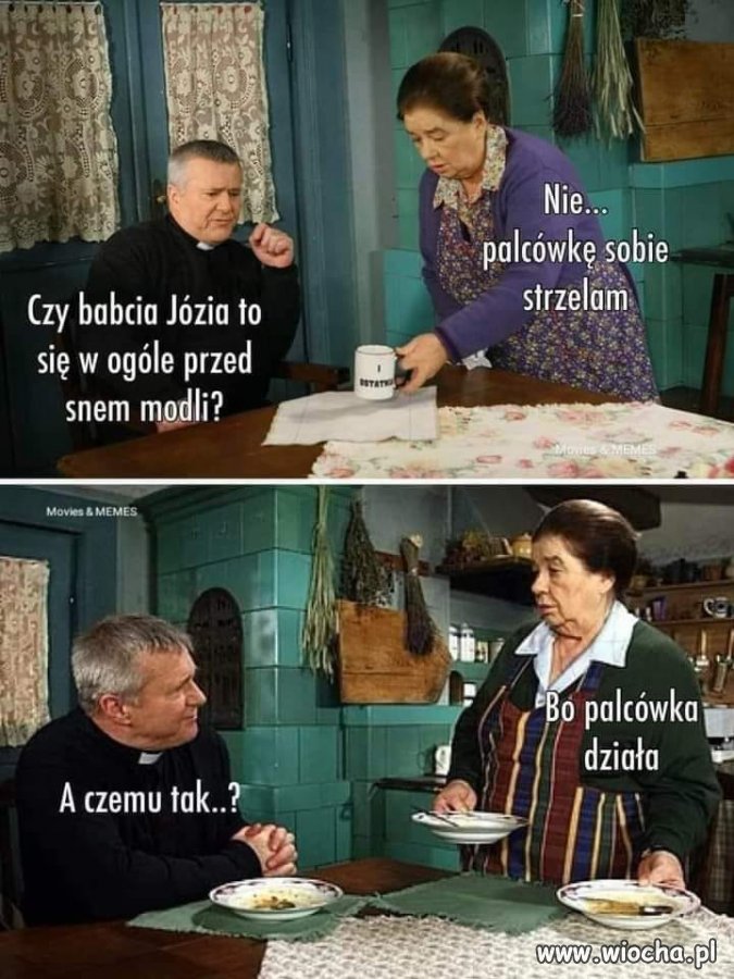 Babcia lepiej od księdza wie co działa a co nie...