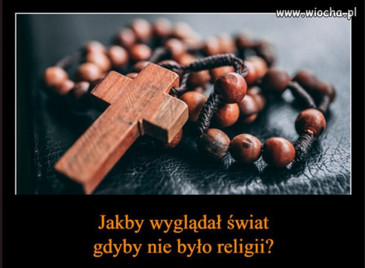 W Polsce nie byłoby PiSu, Rydzyka i sekty kościoła!