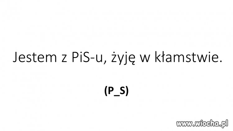 Jestem z PiS-u...