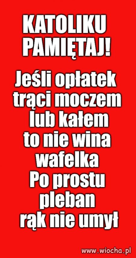 Łykaj co ci dają i nie grymaś.
