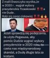 Duda się wyprze że nie wiedział, chociaż jak ktoś uważnie oglądał wieczór wyborczy