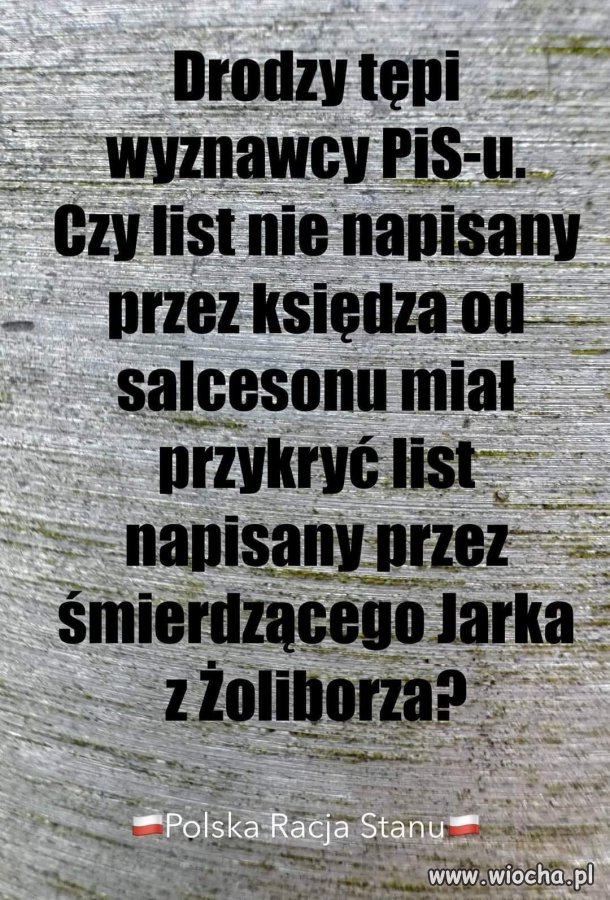 To PiSowska stara taktyka. To co ważne i złe dla .
