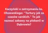 Czyżby karmiono go salcesonem, wypędzając złodzieja?