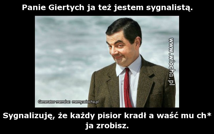 Panie Giertych ja też jestem sygnalistą.