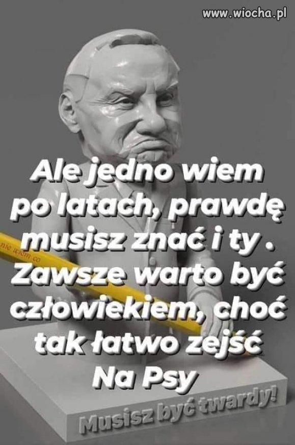 Warto pamiętać te mądre słowa ...