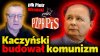 Kaczyński budował w Polsce komunizm. PiS to PRL bis!