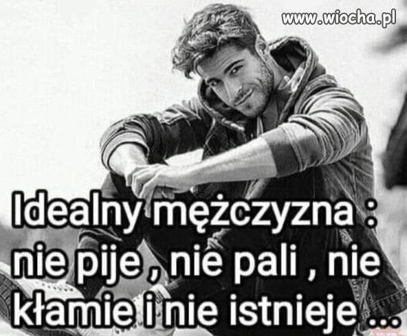 Idealna kobieta jest tylko jedna.