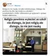 "Religia to nie nauka, to tylko indoktrynacja"
