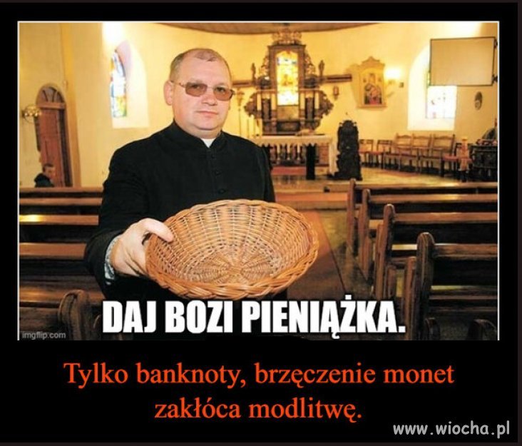 Pamietajcie przy niedzieli, tylko szelescic na tace...