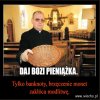 Pamietajcie przy niedzieli, tylko szelescic na tace...