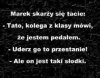 Marek się poskarżył tacie 