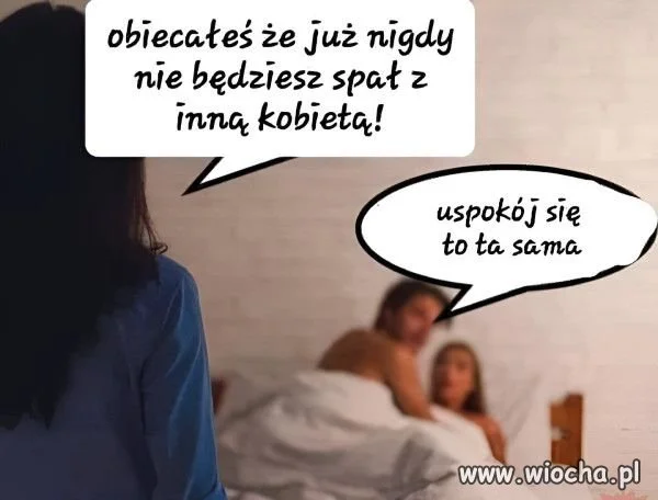 Kobiecie nie dogodzisz.