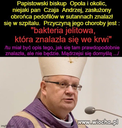 Jego eminencja prosi o modlitwę, więc wiecie...