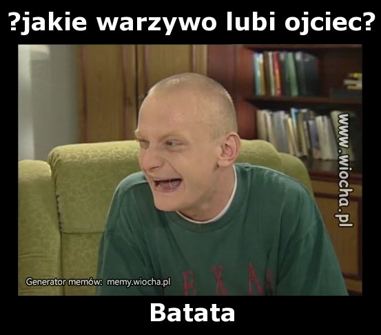 ?jakie warzywo lubi ojciec?