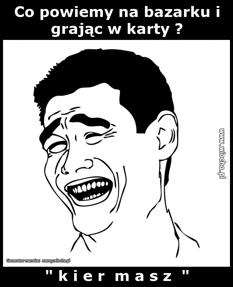 Co powiemy na bazarku i grając w karty ?