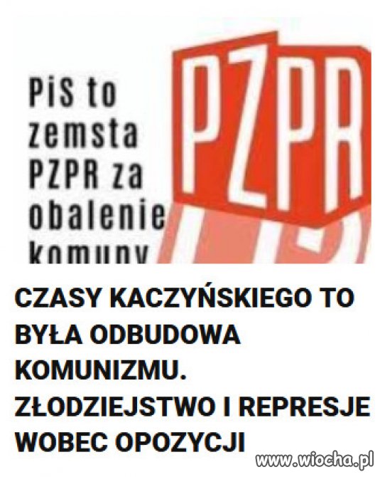 Do Kaczyńskiego przylgnęło hasło “PiS to komuna bis”.