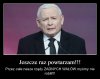 Pierwszy raz jestem skłonny mu uwierzyć ...