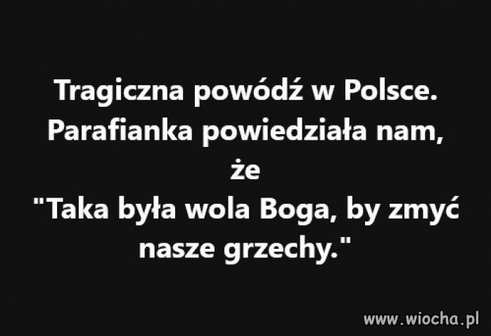 Głupota ludzka jest jak Wszechświat - nieskończona.