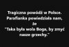 Głupota ludzka jest jak Wszechświat - nieskończona.