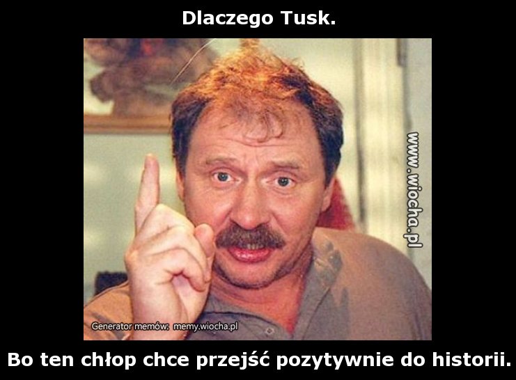 Dlaczego Tusk.