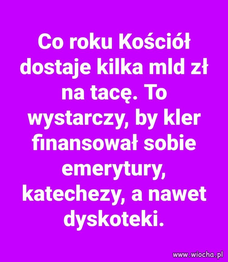 Dlatego, uprzejmie proszę, żeby kler odpi3rdolił 