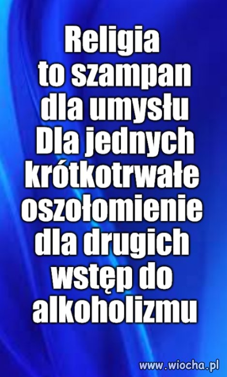 Ateista, to abstynent. Pijak nie zrozumie.