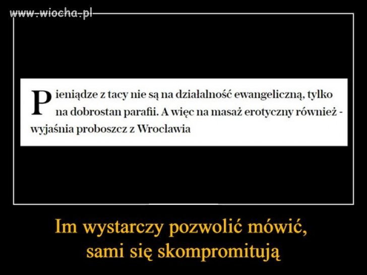 Teraz już wiecie drodzy parafianie, że z waszej ..