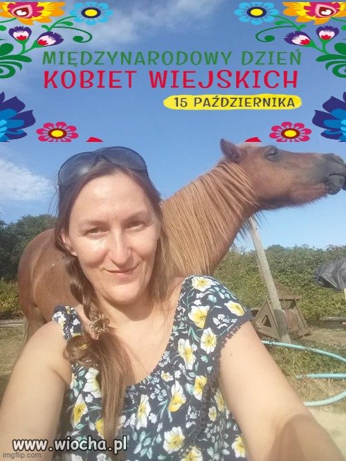 To właśnie dzisiaj jest święto Wiejskich  Kobiet !