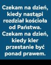 Doczekamy się. Sprawy idą w dobrą stronę ... 