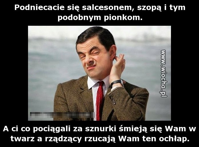 Podniecacie się salcesonem, szopą i tym podobnym
