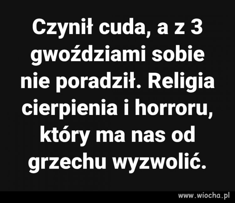 Taki był wszechmocny ...