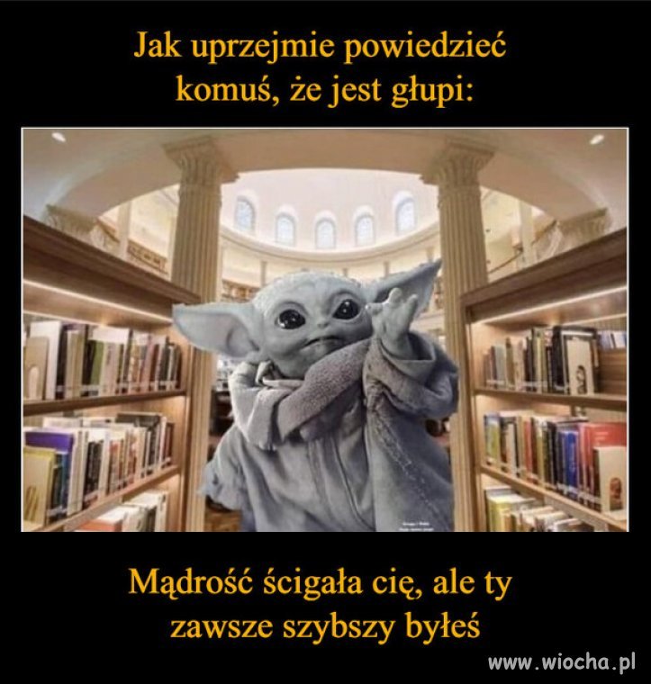 Głupota ma to do siebie, ze żyje w nieświadomości!