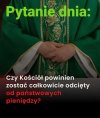 Pytanie powinno brzmieć: Dlaczego kościół 