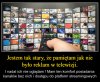 Kto pamięta takie zamierzchłe czasy?