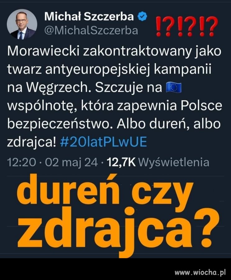 Panie Michale, żadne albo!  To dureń i zdrajca !