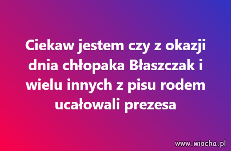 A jeszcze ciekawsze jest, gdzie go całowali ...