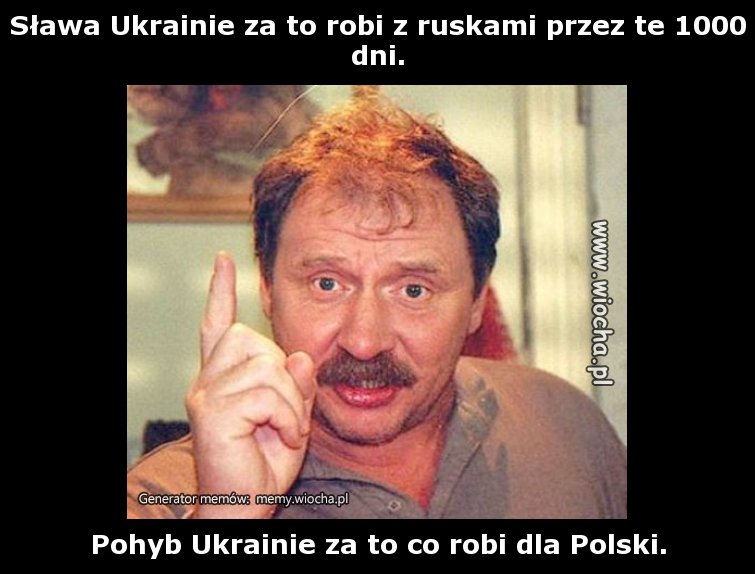 Sława Ukrainie za to robi z ruskami przez te 1000