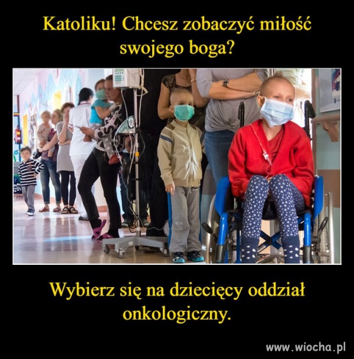 Idź i sprawdź sam jak miłosierny jest ten twój bóg