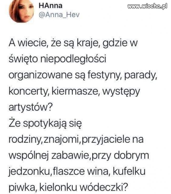 A u nas jest inna tradycja. Trza palić race, chlać ile wlezie, 