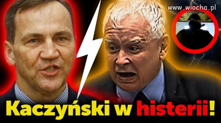 Sikorski idzie po Kaczyńskiego. Kaczyński w histerii