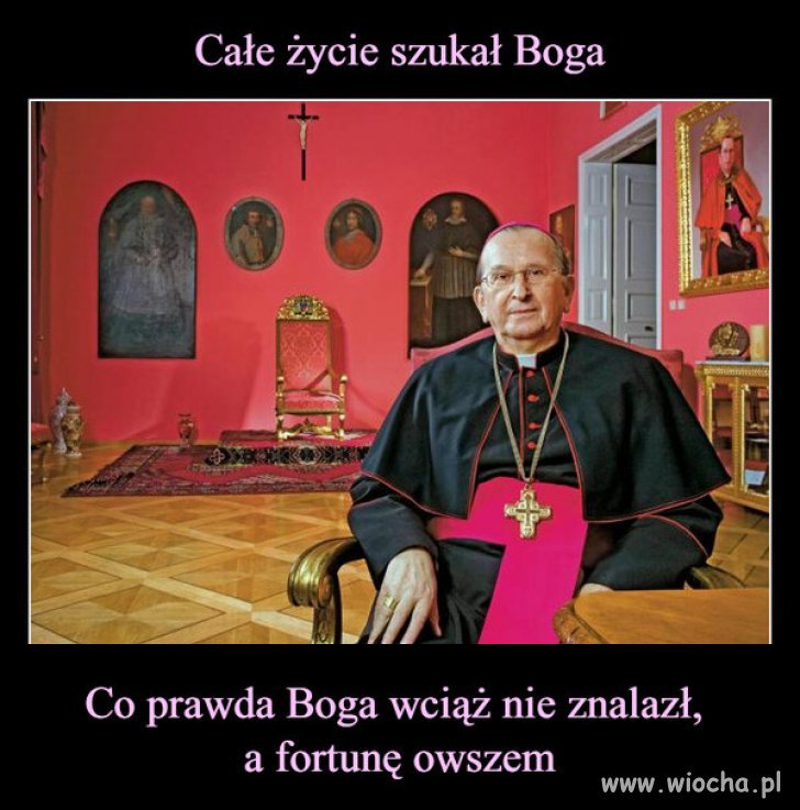 Przecież znalazł Boga...ctwo.