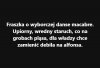 Taka fraszka ...