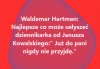 Janusz wymaga specjalnych dziennikarzy...