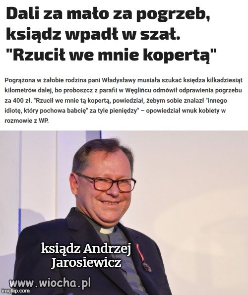 Kiecol nie dosyć, że pazerny,