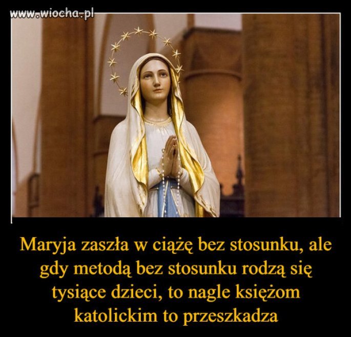 In vitro mozna nazwac "Niepokalane poczęcie"...