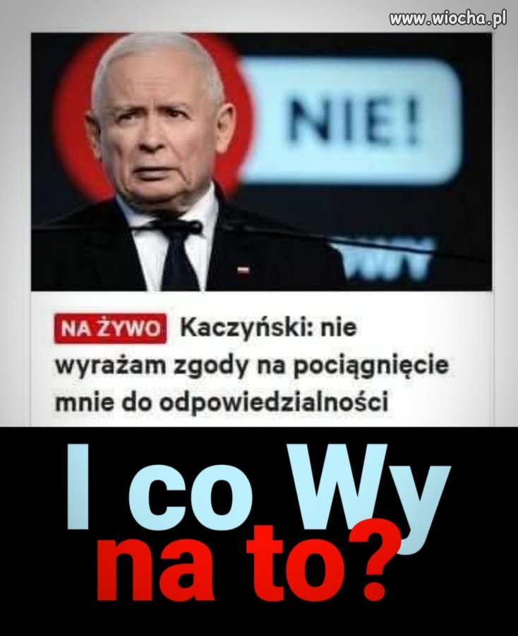 Kaczyński myśli, że nadal jest ponad prawem ...